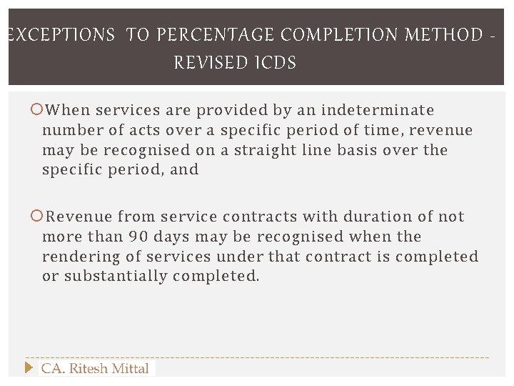 EXCEPTIONS TO PERCENTAGE COMPLETION METHOD REVISED ICDS When services are provided by an indeterminate