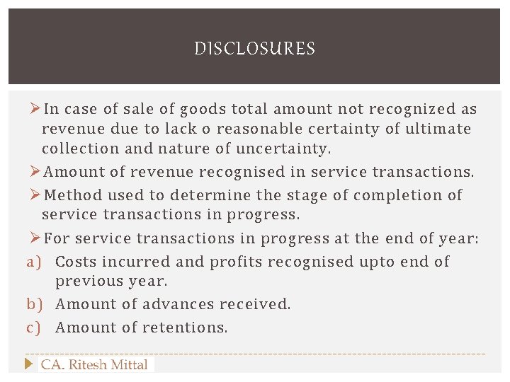 DISCLOSURES Ø In case of sale of goods total amount not recognized as revenue