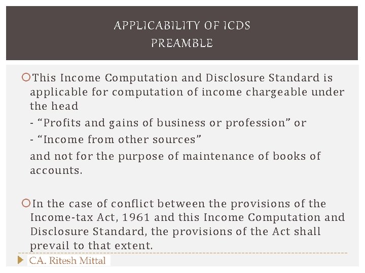 APPLICABILITY OF ICDS PREAMBLE This Income Computation and Disclosure Standard is applicable for computation