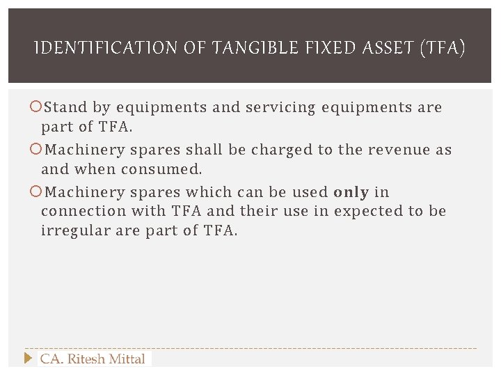 IDENTIFICATION OF TANGIBLE FIXED ASSET (TFA) Stand by equipments and servicing equipments are part