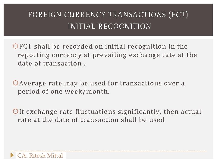 FOREIGN CURRENCY TRANSACTIONS (FCT) INITIAL RECOGNITION FCT shall be recorded on initial recognition in