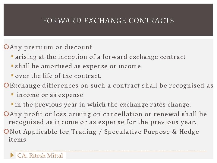 FORWARD EXCHANGE CONTRACTS Any premium or discount § arising at the inception of a