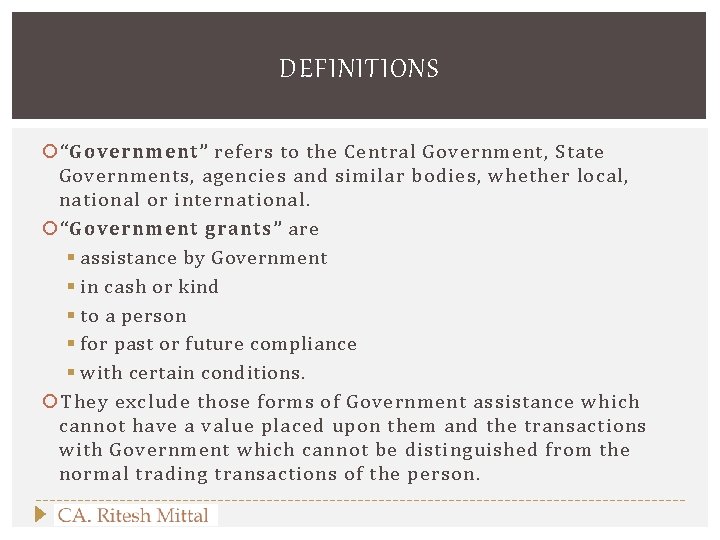 DEFINITIONS “Government” refers to the Central Government, State Governments, agencies and similar bodies, whether
