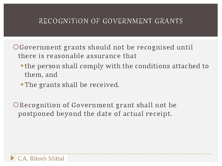 RECOGNITION OF GOVERNMENT GRANTS Government grants should not be recognised until there is reasonable
