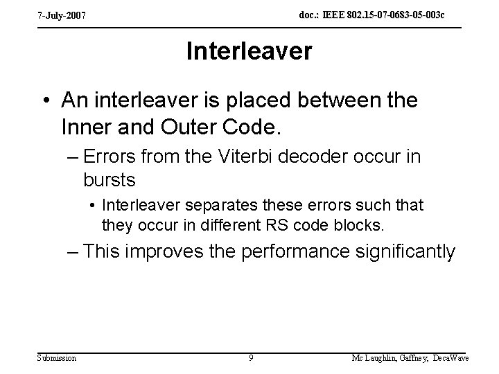 doc. : IEEE 802. 15 -07 -0683 -05 -003 c 7 -July-2007 Interleaver •