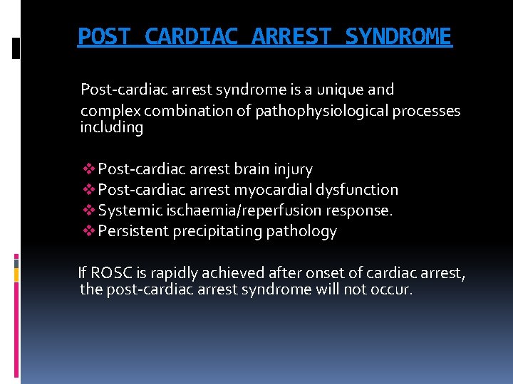 POST CARDIAC ARREST SYNDROME Post-cardiac arrest syndrome is a unique and complex combination of