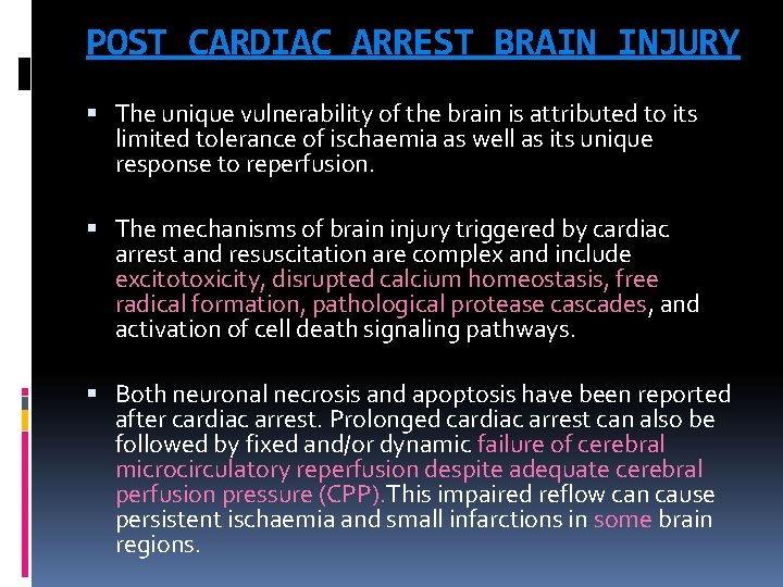 POST CARDIAC ARREST BRAIN INJURY The unique vulnerability of the brain is attributed to