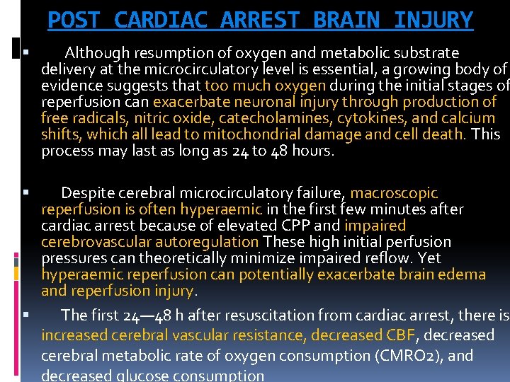 POST CARDIAC ARREST BRAIN INJURY Although resumption of oxygen and metabolic substrate delivery at