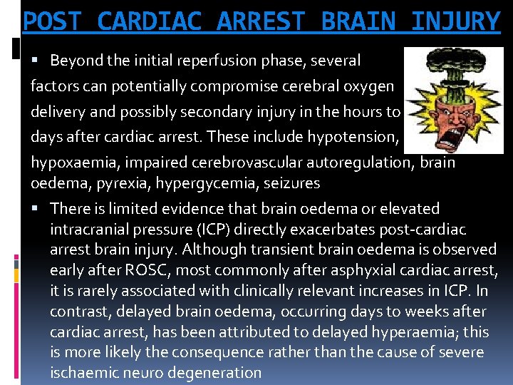 POST CARDIAC ARREST BRAIN INJURY Beyond the initial reperfusion phase, several factors can potentially