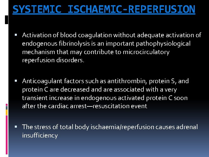 SYSTEMIC ISCHAEMIC-REPERFUSION Activation of blood coagulation without adequate activation of endogenous fibrinolysis is an