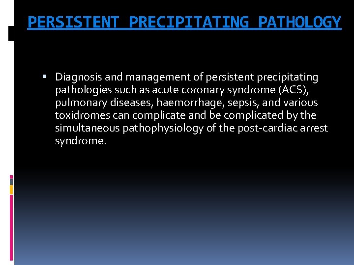 PERSISTENT PRECIPITATING PATHOLOGY Diagnosis and management of persistent precipitating pathologies such as acute coronary