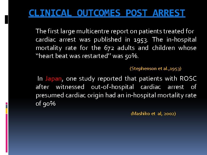 CLINICAL OUTCOMES POST ARREST The first large multicentre report on patients treated for cardiac