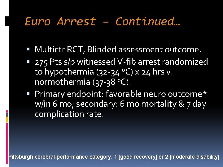 Euro Arrest – Continued… Multictr RCT, Blinded assessment outcome. 275 Pts s/p witnessed V-fib