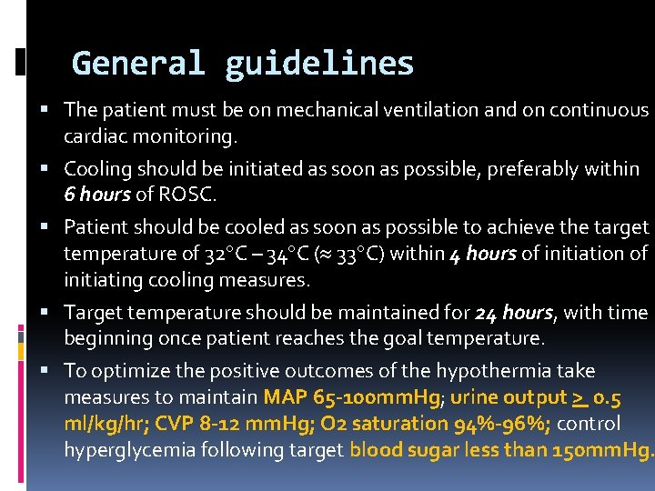 General guidelines The patient must be on mechanical ventilation and on continuous cardiac monitoring.