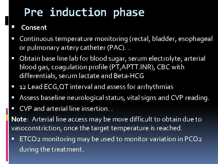 Pre induction phase Consent Continuous temperature monitoring (rectal, bladder, esophageal or pulmonary artery catheter