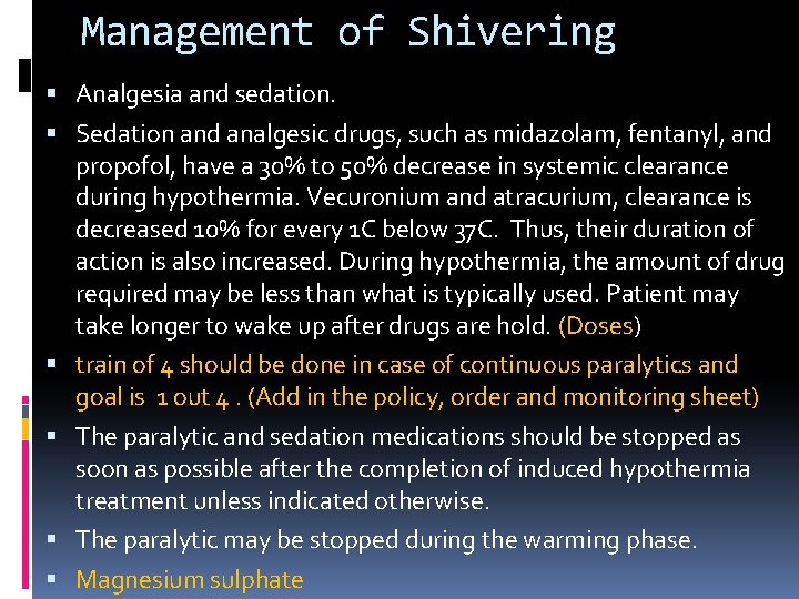 Management of Shivering Analgesia and sedation. Sedation and analgesic drugs, such as midazolam, fentanyl,