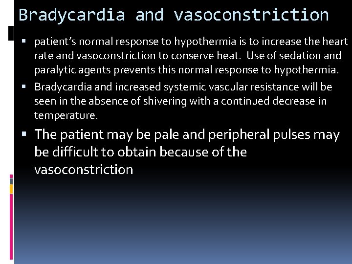 Bradycardia and vasoconstriction patient’s normal response to hypothermia is to increase the heart rate