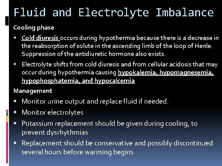 Fluid and Electrolyte Imbalance Cooling phase Cold diuresis occurs during hypothermia because there is