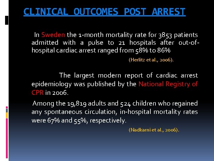 CLINICAL OUTCOMES POST ARREST In Sweden the 1 -month mortality rate for 3853 patients
