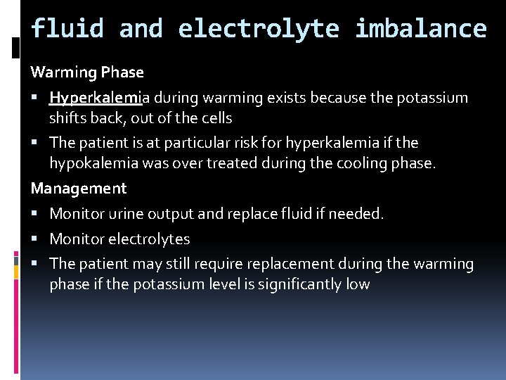 fluid and electrolyte imbalance Warming Phase Hyperkalemia during warming exists because the potassium shifts