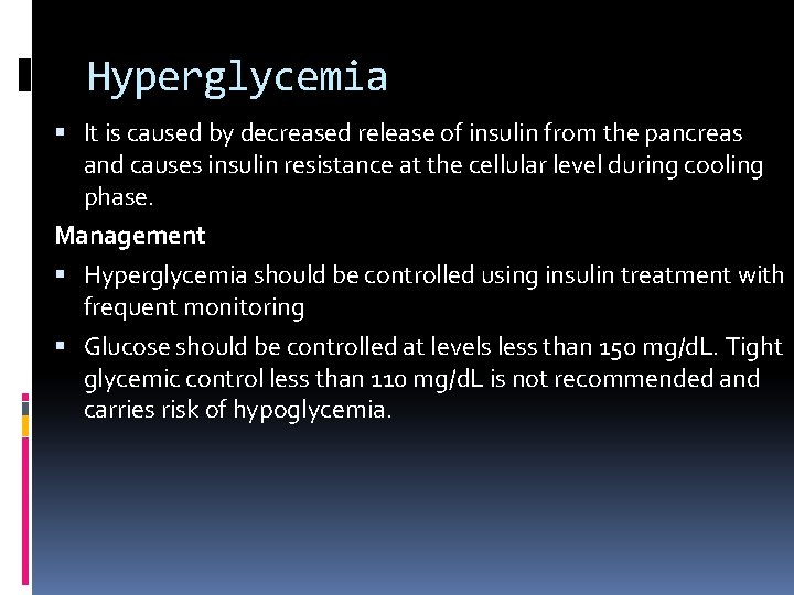 Hyperglycemia It is caused by decreased release of insulin from the pancreas and causes