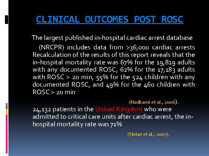 CLINICAL OUTCOMES POST ROSC The largest published in-hospital cardiac arrest database (NRCPR) includes data