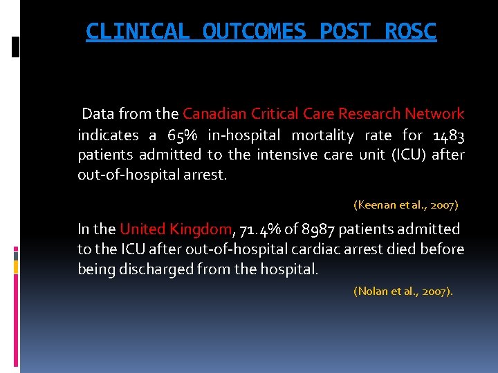 CLINICAL OUTCOMES POST ROSC Data from the Canadian Critical Care Research Network indicates a