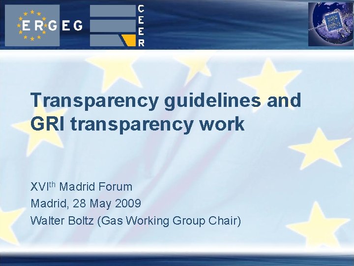 Transparency guidelines and GRI transparency work XVIth Madrid Forum Madrid, 28 May 2009 Walter