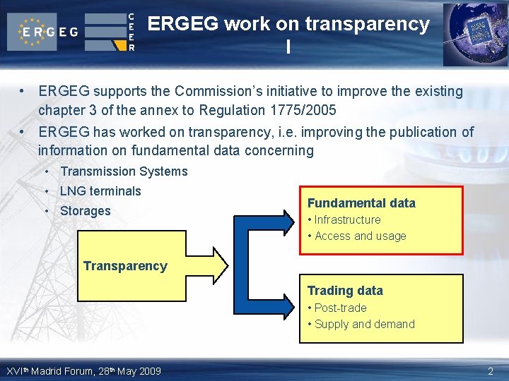 ERGEG work on transparency I • ERGEG supports the Commission’s initiative to improve the