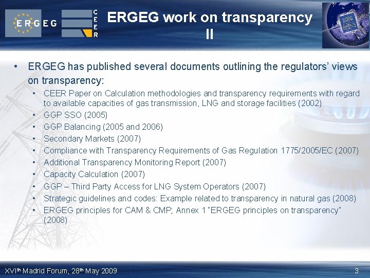 ERGEG work on transparency II • ERGEG has published several documents outlining the regulators’