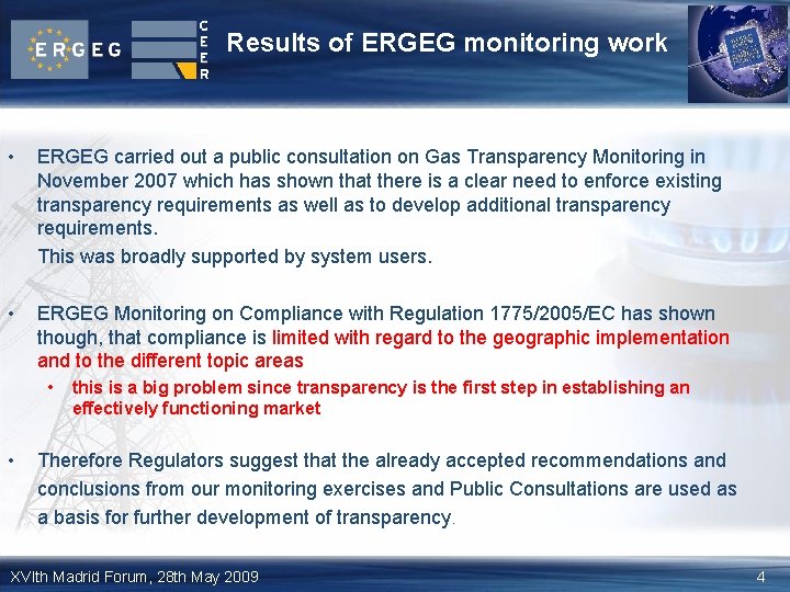 Results of ERGEG monitoring work • ERGEG carried out a public consultation on Gas