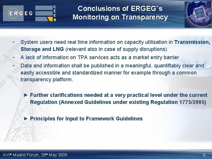 Conclusions of ERGEG`s Monitoring on Transparency • System users need real time information on