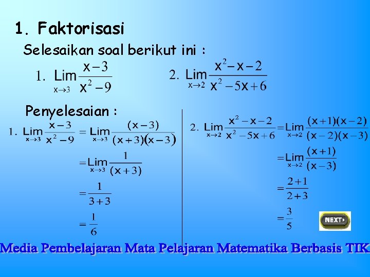 1. Faktorisasi Selesaikan soal berikut ini : Penyelesaian : 1. Faktorisasi Selesaikan soal berikut ini : Penyelesaian :