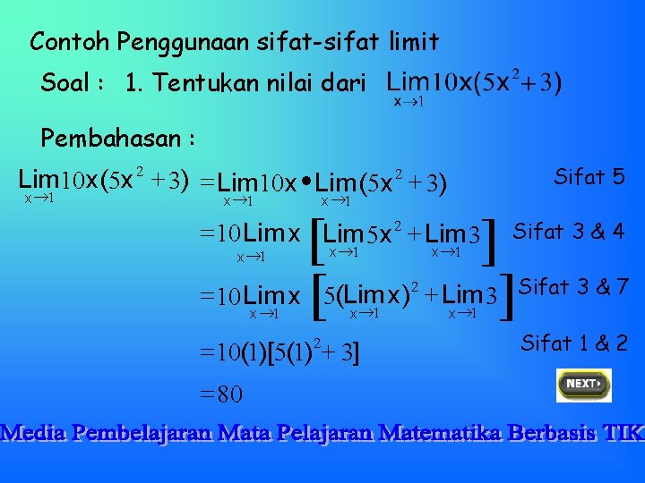 Contoh Penggunaan sifat-sifat limit Soal : 1. Tentukan nilai dari Pembahasan : Lim 10 Contoh Penggunaan sifat-sifat limit Soal : 1. Tentukan nilai dari Pembahasan : Lim 10