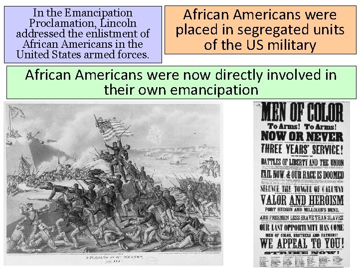 In the Emancipation Proclamation, Lincoln addressed the enlistment of African Americans in the United In the Emancipation Proclamation, Lincoln addressed the enlistment of African Americans in the United