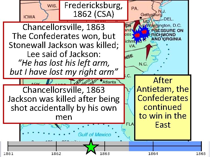 Fredericksburg, 1862 (CSA) Chancellorsville, 1863 The Confederates won, but Stonewall Jackson was killed; Lee Fredericksburg, 1862 (CSA) Chancellorsville, 1863 The Confederates won, but Stonewall Jackson was killed; Lee