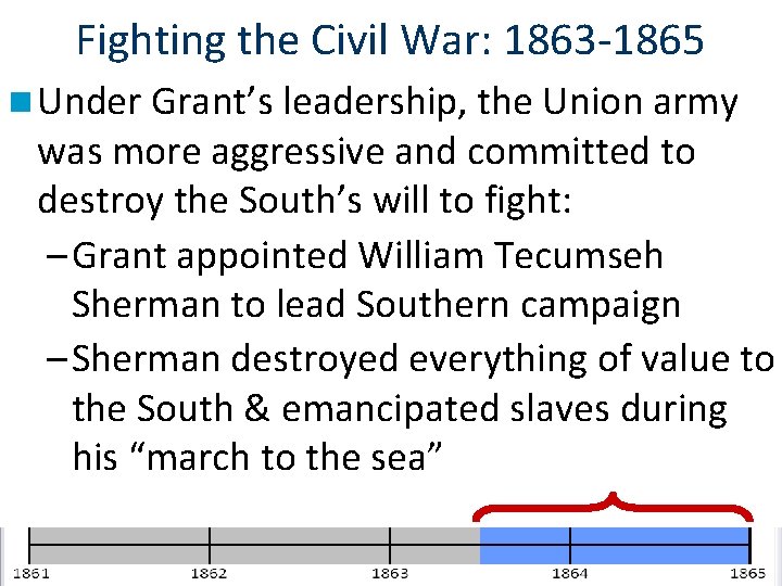 Fighting the Civil War: 1863 -1865 n Under Grant’s leadership, the Union army was Fighting the Civil War: 1863 -1865 n Under Grant’s leadership, the Union army was