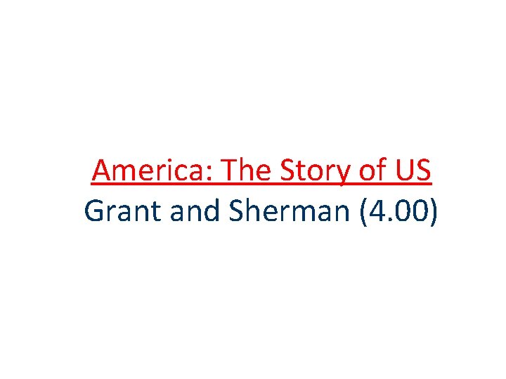 America: The Story of US Grant and Sherman (4. 00) America: The Story of US Grant and Sherman (4. 00)
