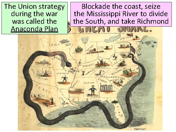 The Union strategy during the war was called the Anaconda Plan Blockade the coast, The Union strategy during the war was called the Anaconda Plan Blockade the coast,