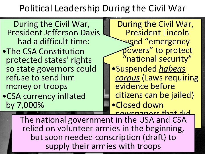 Political Leadership During the Civil War, President Jefferson Davis had a difficult time: • Political Leadership During the Civil War, President Jefferson Davis had a difficult time: •