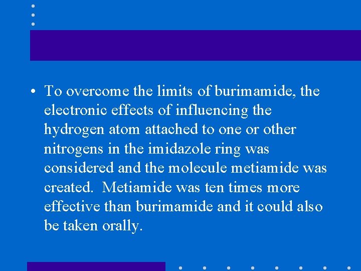  • To overcome the limits of burimamide, the electronic effects of influencing the
