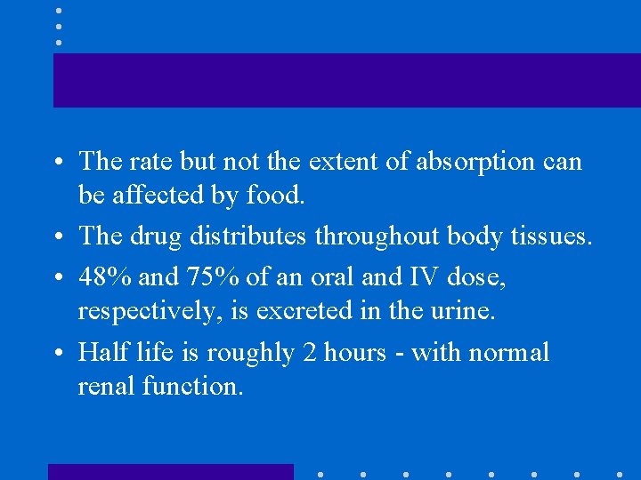  • The rate but not the extent of absorption can be affected by