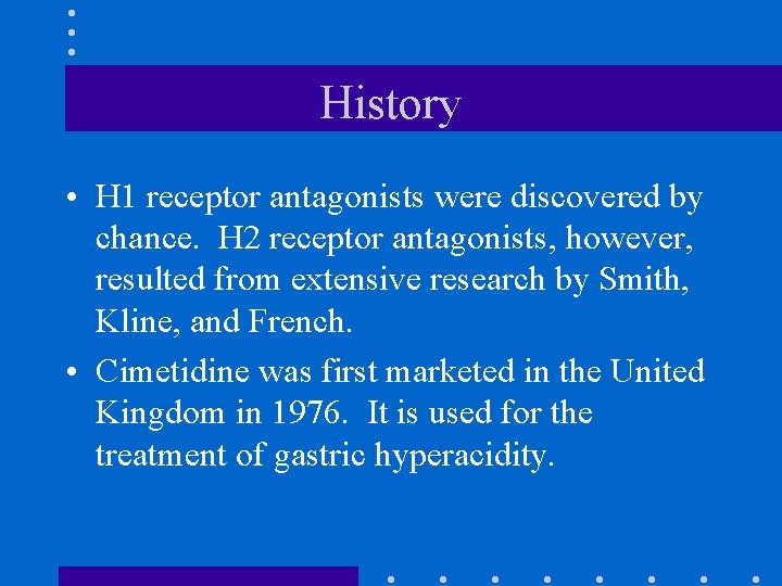 History • H 1 receptor antagonists were discovered by chance. H 2 receptor antagonists,