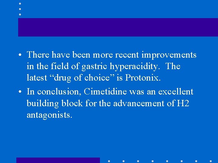  • There have been more recent improvements in the field of gastric hyperacidity.