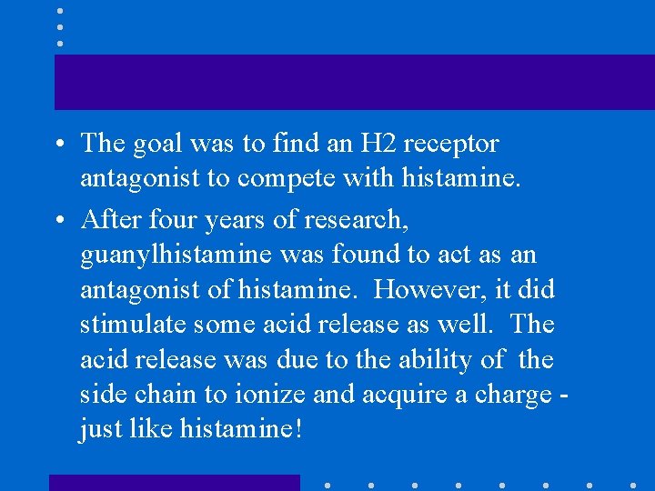  • The goal was to find an H 2 receptor antagonist to compete