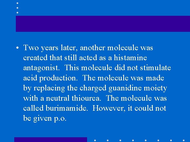  • Two years later, another molecule was created that still acted as a
