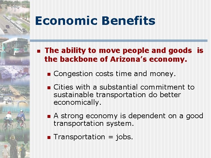 Economic Benefits n The ability to move people and goods is the backbone of