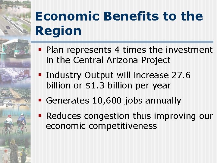 Economic Benefits to the Region § Plan represents 4 times the investment in the