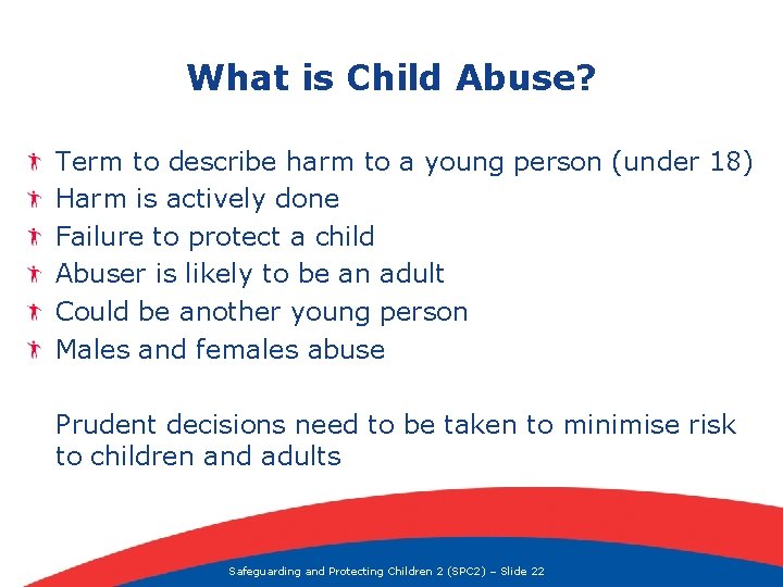 What is Child Abuse? Term to describe harm to a young person (under 18)