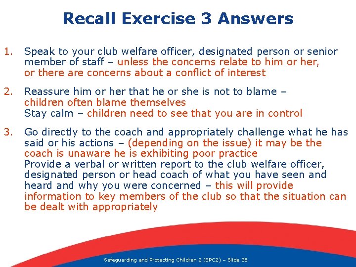 Recall Exercise 3 Answers 1. Speak to your club welfare officer, designated person or